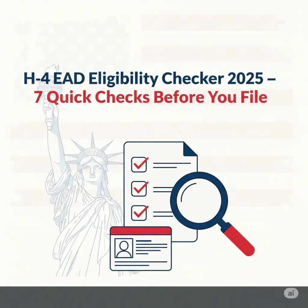 H-4 EAD Eligibility Checker 2025: 7 Instant Checks & Free Toolkit