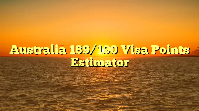 Australia 189/190 Visa Points Estimator